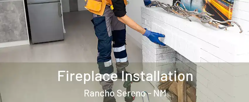 Fireplace Installation Rancho Sereno - NM