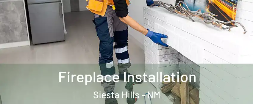 Fireplace Installation Siesta Hills - NM