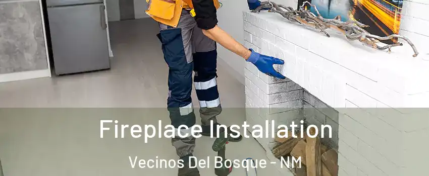 Fireplace Installation Vecinos Del Bosque - NM