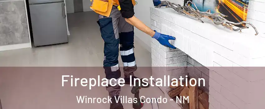 Fireplace Installation Winrock Villas Condo - NM