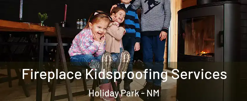 Fireplace Kidsproofing Services Holiday Park - NM