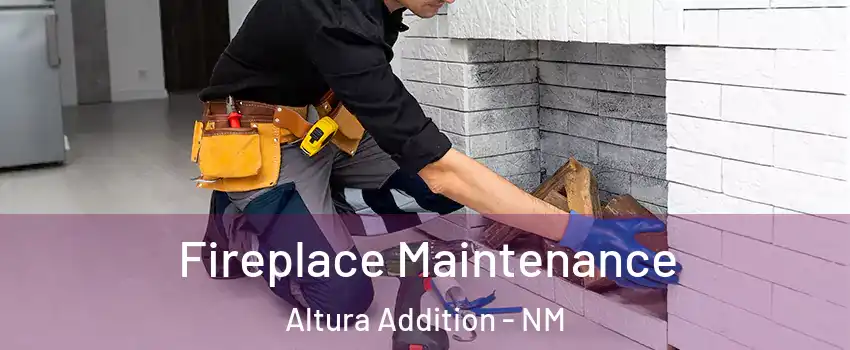 Fireplace Maintenance Altura Addition - NM