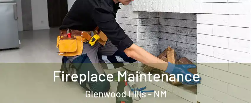 Fireplace Maintenance Glenwood Hills - NM