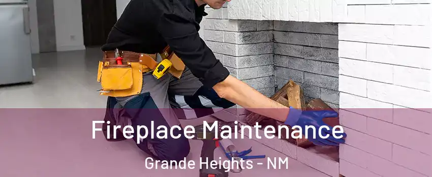 Fireplace Maintenance Grande Heights - NM