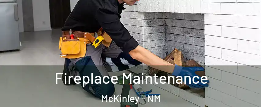 Fireplace Maintenance McKinley - NM