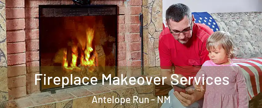 Fireplace Makeover Services Antelope Run - NM
