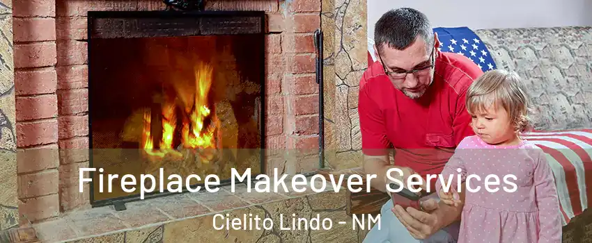 Fireplace Makeover Services Cielito Lindo - NM