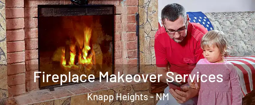 Fireplace Makeover Services Knapp Heights - NM