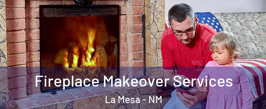 Fireplace Makeover Services La Mesa - NM