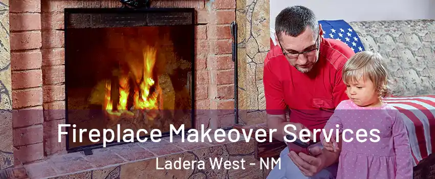 Fireplace Makeover Services Ladera West - NM