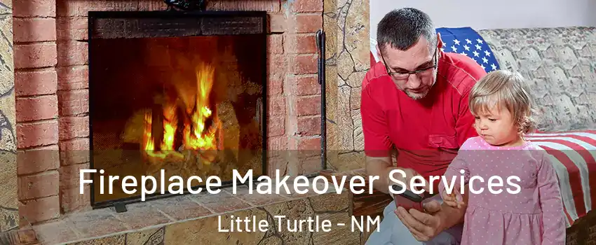 Fireplace Makeover Services Little Turtle - NM