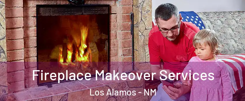 Fireplace Makeover Services Los Alamos - NM
