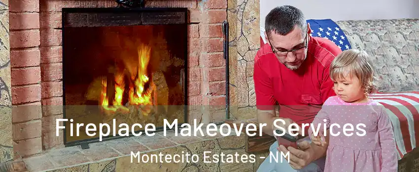 Fireplace Makeover Services Montecito Estates - NM
