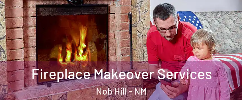 Fireplace Makeover Services Nob Hill - NM