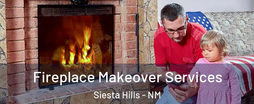 Fireplace Makeover Services Siesta Hills - NM
