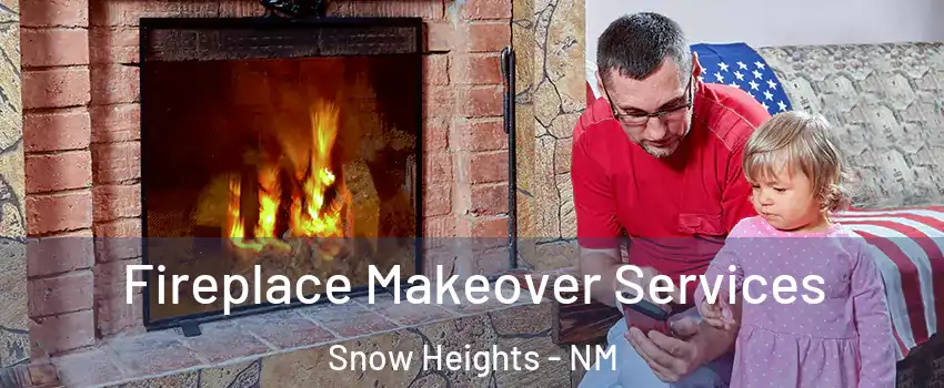 Fireplace Makeover Services Snow Heights - NM