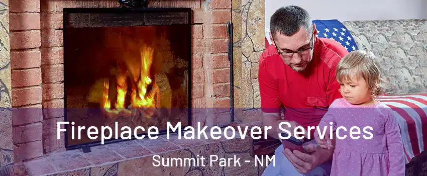 Fireplace Makeover Services Summit Park - NM