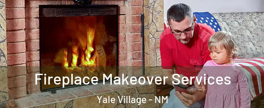 Fireplace Makeover Services Yale Village - NM