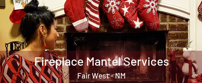 Fireplace Mantel Services Fair West - NM