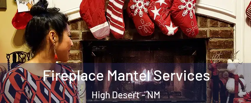 Fireplace Mantel Services High Desert - NM