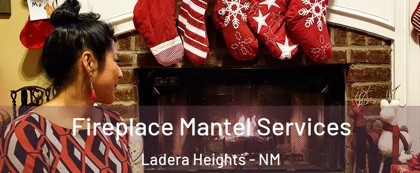 Fireplace Mantel Services Ladera Heights - NM