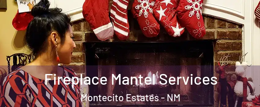 Fireplace Mantel Services Montecito Estates - NM