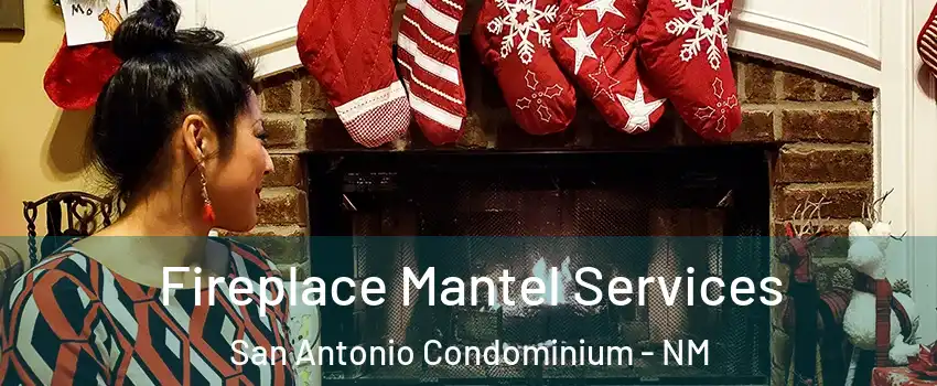 Fireplace Mantel Services San Antonio Condominium - NM