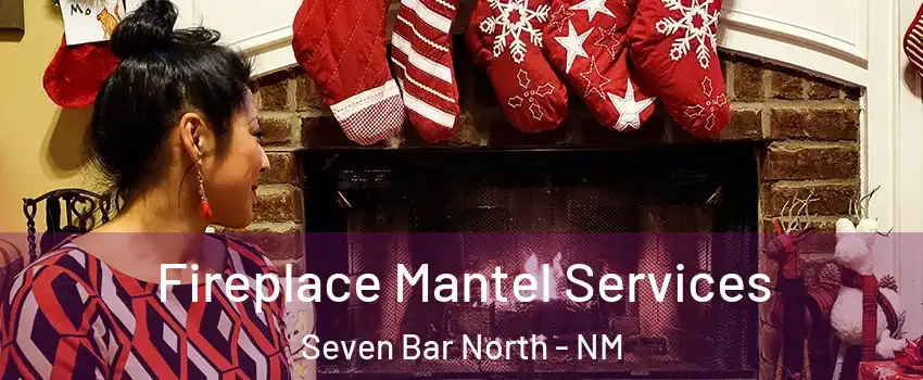 Fireplace Mantel Services Seven Bar North - NM