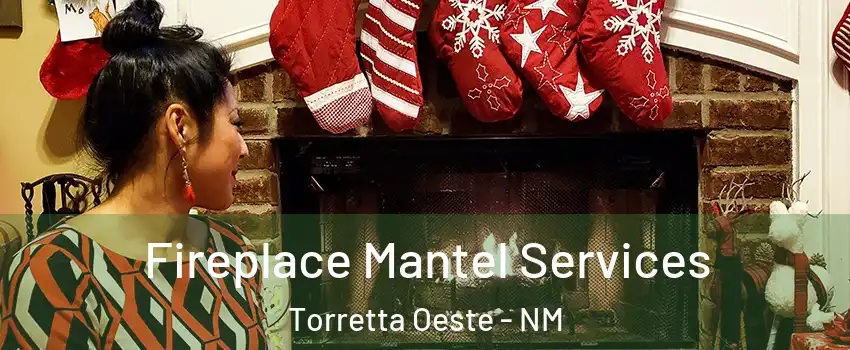 Fireplace Mantel Services Torretta Oeste - NM