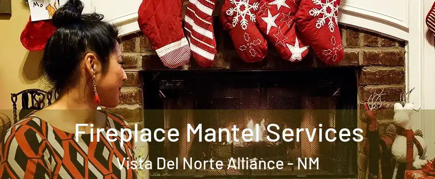 Fireplace Mantel Services Vista Del Norte Alliance - NM