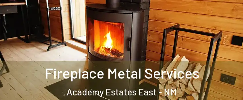 Fireplace Metal Services Academy Estates East - NM