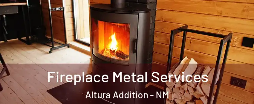 Fireplace Metal Services Altura Addition - NM