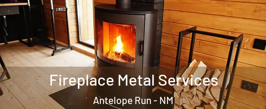 Fireplace Metal Services Antelope Run - NM