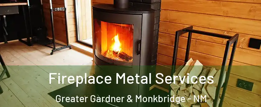 Fireplace Metal Services Greater Gardner & Monkbridge - NM