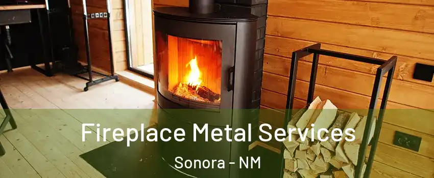 Fireplace Metal Services Sonora - NM