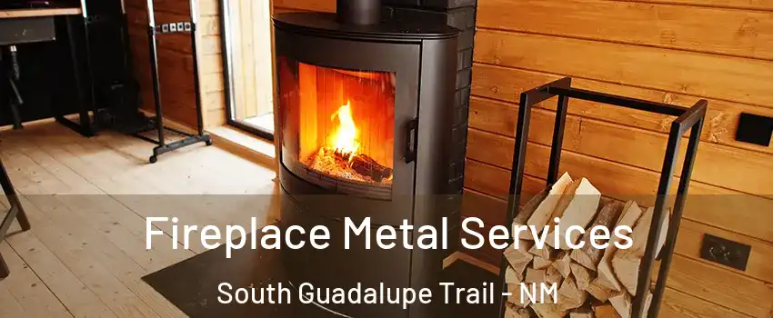 Fireplace Metal Services South Guadalupe Trail - NM