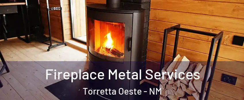 Fireplace Metal Services Torretta Oeste - NM