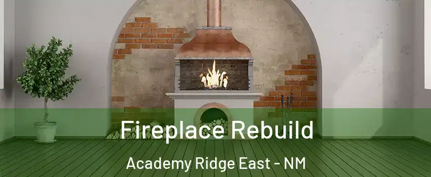 Fireplace Rebuild Academy Ridge East - NM