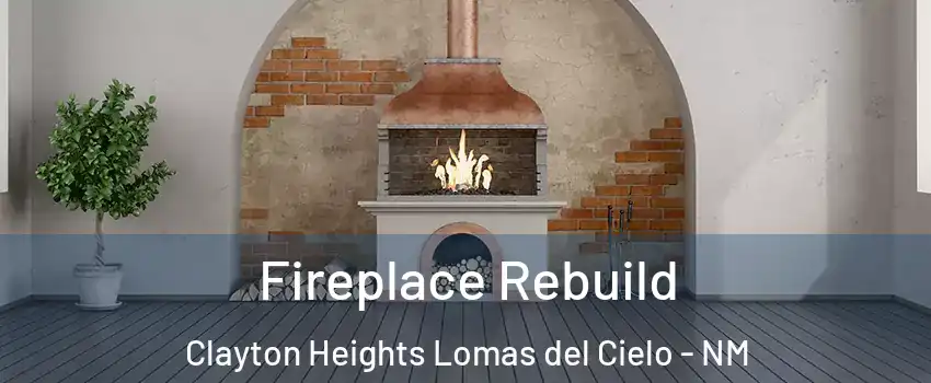 Fireplace Rebuild Clayton Heights Lomas del Cielo - NM