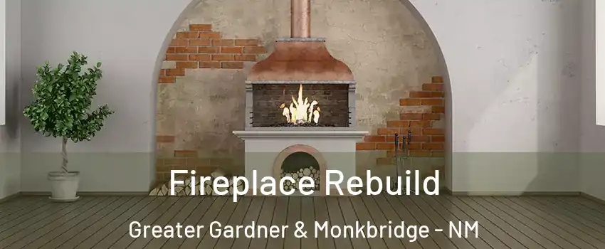 Fireplace Rebuild Greater Gardner & Monkbridge - NM