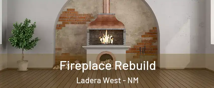 Fireplace Rebuild Ladera West - NM