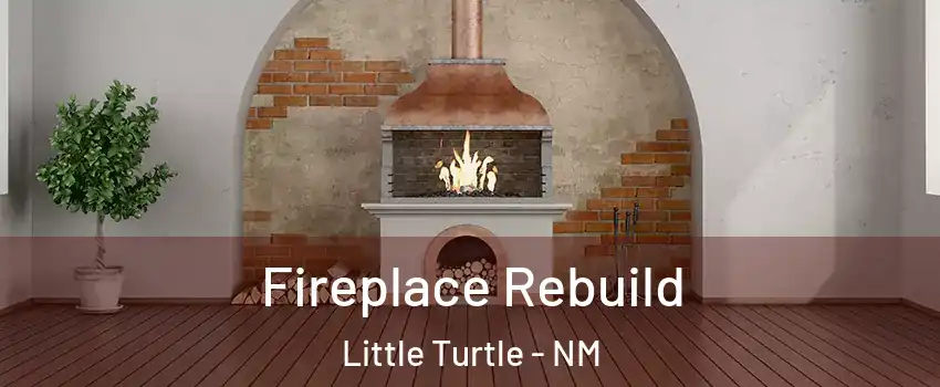 Fireplace Rebuild Little Turtle - NM