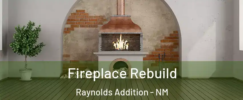 Fireplace Rebuild Raynolds Addition - NM