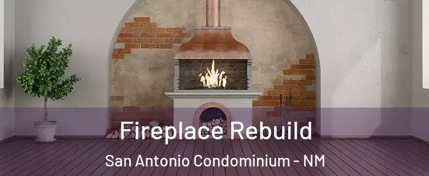 Fireplace Rebuild San Antonio Condominium - NM