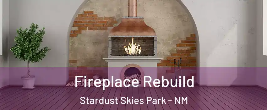 Fireplace Rebuild Stardust Skies Park - NM