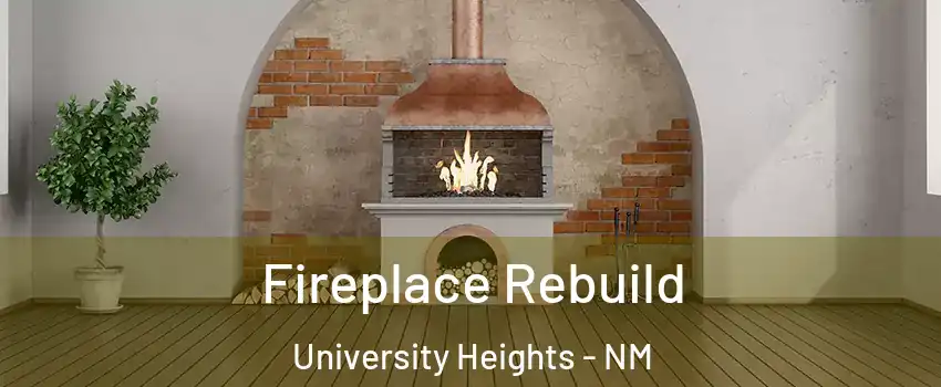 Fireplace Rebuild University Heights - NM