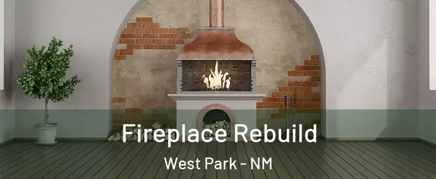 Fireplace Rebuild West Park - NM