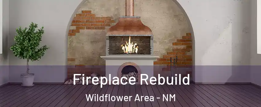 Fireplace Rebuild Wildflower Area - NM