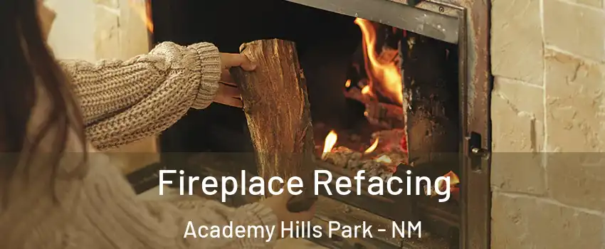 Fireplace Refacing Academy Hills Park - NM