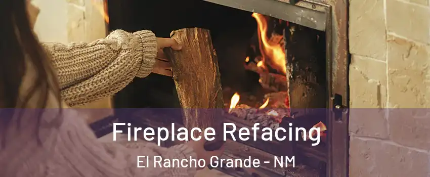 Fireplace Refacing El Rancho Grande - NM
